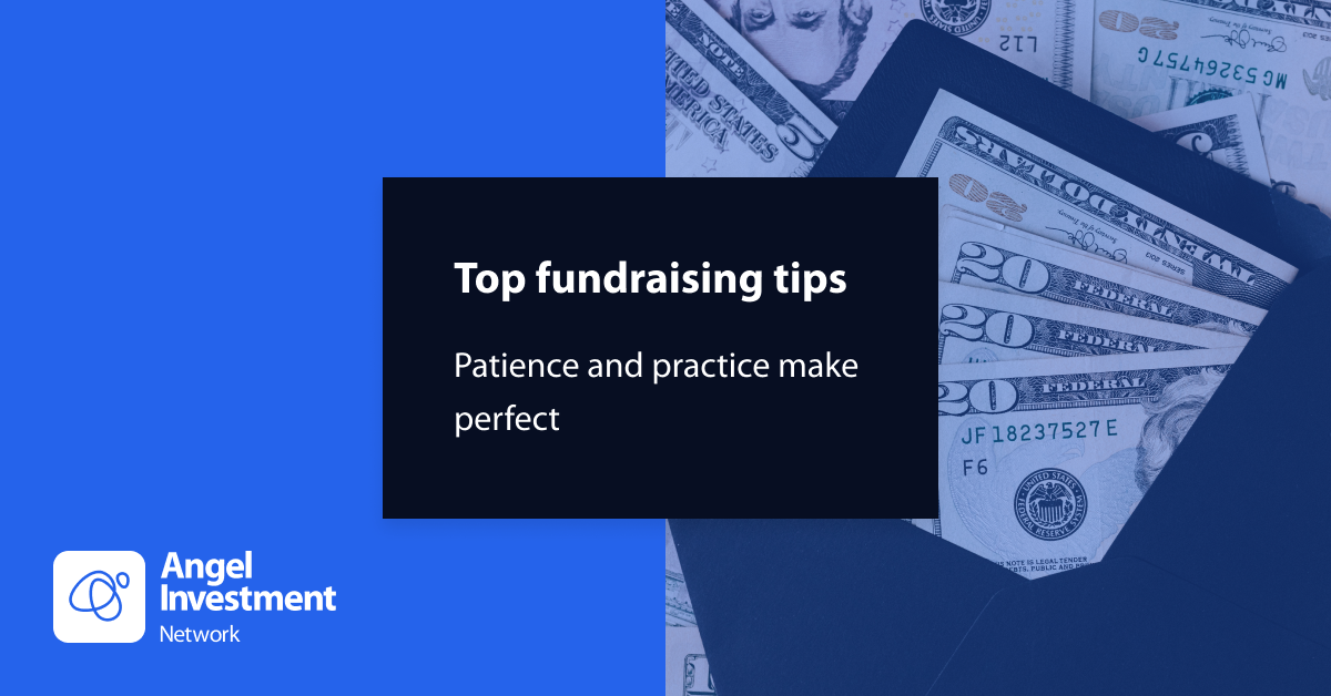 Top tips for raising investment: Patience and practice make perfect