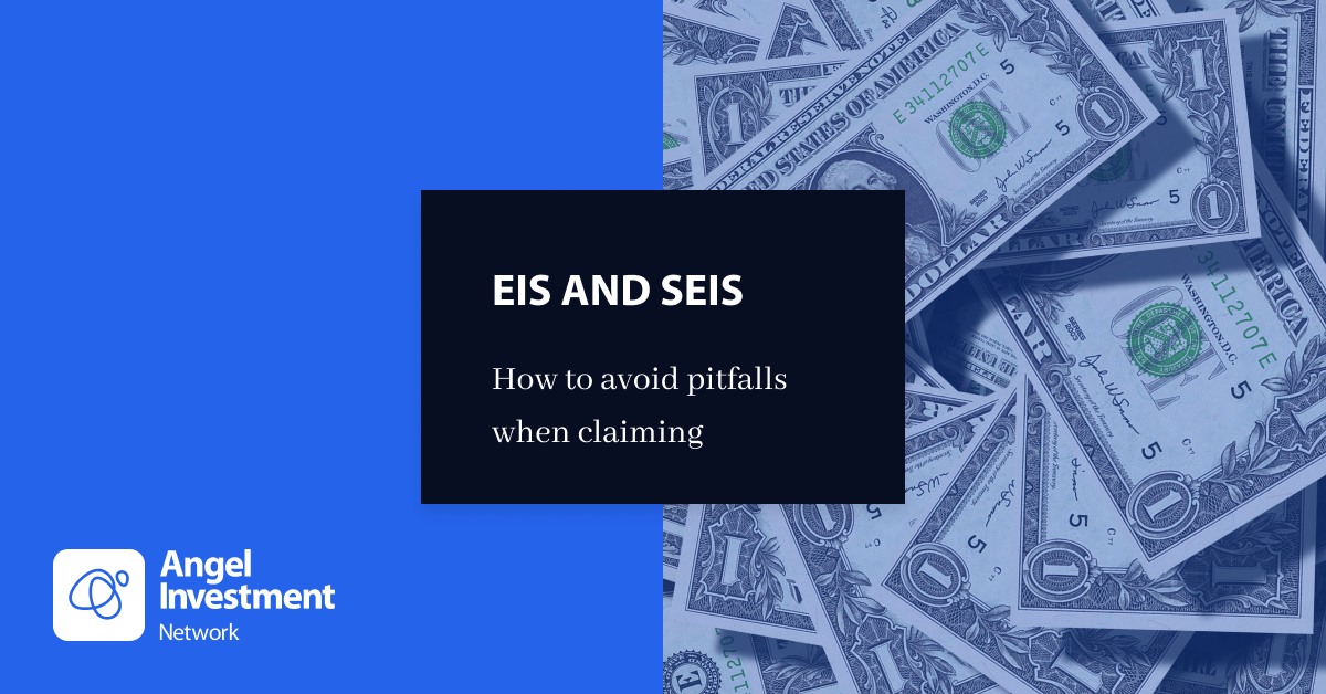 Avoiding pitfalls when claiming under SEIS and EIS Investment Schemes