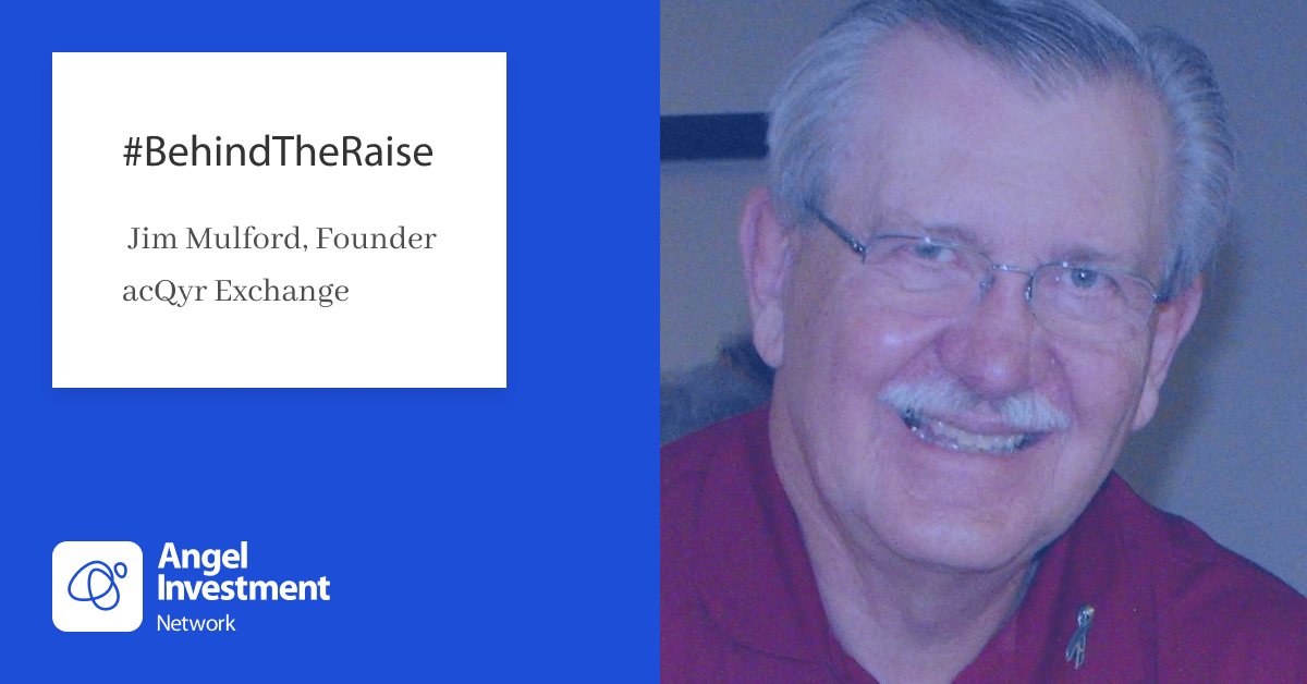 Behind The Raise with acQyr eXchange founder Jim Mulford